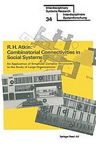 Combinatorial connectivities in social systems : an application of simplicial complex structures to the study of large organizations