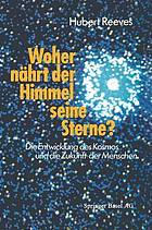 Woher nährt der Himmel seine Sterne? Die Entwicklung des Kosmos und die Zukunft der Menschen