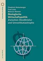 Ökologische Wirtschaftspolitik : zwischen Ökodiktatur und Umweltkatastrophe