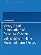 Strength and deformations of structural concrete subjected to in-plane shear and normal forces