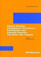 Seismic motion, lithospheric structures, earthquake and volcanic sources the Keiiti Aki volume