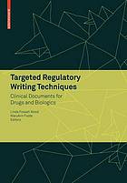 Targeted Regulatory Writing Techniques: Clinical Documents for Drugs and Biologics