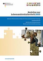Berichte zur Lebensmittelsicherheit 2005 : nationaler Rückstandskontrollplan für Lebensmittel tierischen Ursprungs : Inspektionsbericht : Bericht zum Schnellwarnsystem : Bericht zur Futtermittelüberwachung