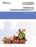 Berichte zur Lebensmittelsicherheit 2007 : Lebensmittel-Monitoring ; Gemeinsamer Bericht des Bundes und der Länder