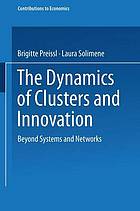 The dynamics of clusters and innovation : beyond systems and network