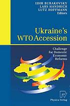 Ukraine's WTO accession challenge for domestic economic reforms ; with 35 tables