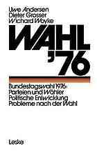 Wahl'76 : bundestagswahl 1976 : parteien und w¿hler politische entwicklung probleme nach der wahl.