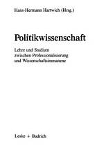 Politikwissenschaft : Lehre u. Studium zwischen Professionalisierung u. Wissenschaftsimmanenz ; e. Bestandsaufnahme u. Symposium
