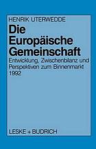 Die Europäische Gemeinschaft : Entwicklung, Zwischenbilanz und Perspektiven zum Binnenmarkt 1992