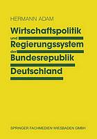 Wirtschaftspolitik und Regierungssystem der Bundesrepublik Deutschland : eine Einführung