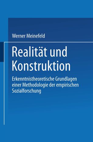 Realität und Konstruktion: erkenntnistheoretische Grundlagen einer Methodologie der empirischen Sozialforschung