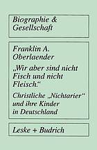 "Wir aber sind nicht Fisch und nicht Fleisch" Christliche "Nichtarier" und ihre Kinder in Deutschland