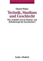 Technik, Studium und Geschlecht : was verändert sich im Technik- und Selbstkonzept der Geschlechter?