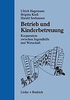 Betrieb und Kinderbetreuung : Kooperation zwischen Jugendhilfe und Wirtschaft