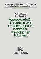 Ausgeblendet? : Frauenbild und Frauenthemen im nordrhein-westfälischen Lokalfunk