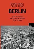 Berlin : Metropole zwischen Boom und Krise