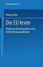 Die EU lesen : diskursive Knotenpunkte in der britischen Europadebatte