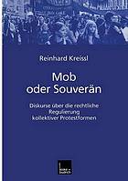 Mob oder Souverän : Diskurse über die rechtliche Regulierung kollektiver Protestformen