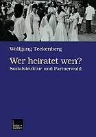 Wer heiratet wen? : Sozialstruktur und Partnerwahl