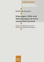Schweigen, Stille und Stilleübungen als Form schulischen Lernens : Genese und Rekonstruktion einer ästhetisch-didaktischen Kategorie