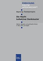 Die Macht kollektiver Denkmuster : Werte, Wandel und politische Kultur in den USA und Japan