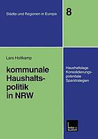 Kommunale Haushaltspolitik in NRW Haushaltslage, Konsolidierungspotenziale, Sparstrategien