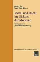 Moral und Recht im Diskurs der Moderne : zur Legitimation gesellschaftlicher Ordnung