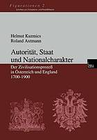 Autorität, Staat und Nationalcharakter : der Zivilisationsprozess in Österreich und England 1700-1900