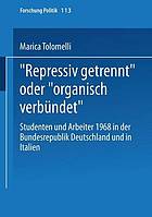 "Repressiv getrennt" oder "organisch verbündet" : Studenten und Arbeiter 1968 in der Bundesrepublik Deutschland und in Italien