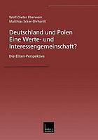 Deutschland und Polen, eine Werte- und Interessengemeinschaft? : die Eliten-Perspektive