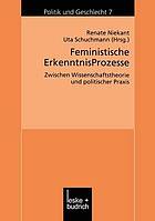 Feministische Erkenntnisprozesse : zwischen Wissenschaftstheorie und politischer Praxis