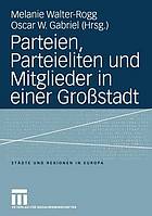 Parteien, Parteieliten und Mitglieder in einer Großstadt