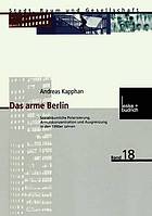 Das arme Berlin : sozialräumliche Polarisierung, Armutskonzentration und Ausgrenzung in den 1990er Jahren