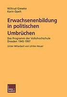 Erwachsenenbildung in politischen Umbrüchen Programmforschung Volkshochschule Dresden 1945 - 1997