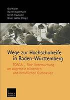 Wege zur Hochschulreife in Baden-Württemberg TOSCA - eine Untersuchung an allgemein bildenden und beruflichen Gymnasien