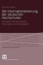 Die Internationalisierung der deutschen Hochschulen : Kontext, Kernprozesse, Konzepte und Strategien