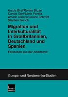 Migration und Interkulturalität in Großbritannien, Deutschland und Spanien Fallstudien aus der Arbeitswelt