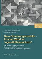 Neue Steuerungsmodelle - frischer Wind im Jugendhilfeausschuss? die Weiterentwicklung der neuen Steuerungsmodelle: Tendenzen und Potenziale am Beispiel der Jugendhilfe