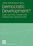 Democratic development? : East German, Israeli and Palestinian adolescents