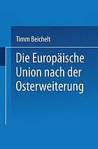 Die Europäische Union nach der Osterweiterung