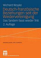 Deutsch-franzosische beziehungen seit der wiedervereinigung : das tandem fasst wieder tritt.