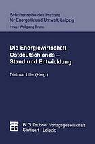 Die Energiewirtschaft Ostdeutschlands : Stand und Entwicklung
