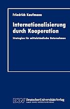 Internationalisierung durch Kooperation : Strategien für mittelständische Unternehmen