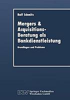 Mergers & Acquisitions-Beratung als Bankdienstleistung : Grundlagen und Probleme