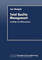 Total Quality Management : Grundzüge und Effizienzanalyse