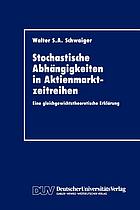 Stochastische Abhängigkeiten in Aktienmarktzeitreihen : eine gleichgewichtstheoretische Erklärung