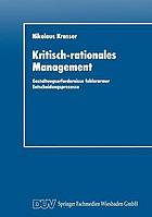 Kritisch-rationales Management Gestaltungserfordernisse fehlerarmer Entscheidungsprozesse