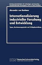 Internationalisierung industrieller Forschung und Entwicklung : Typen, Bestimmungsgründe und Erfolgsbeurteilung