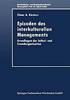 Episoden des interkulturellen Managements Grundlagen der Selbst- und Fremdorganisation