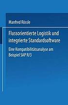 Flussorientierte Logistik und integrierte Standardsoftware eine Kompatibilitätsanalyse am Beispiel SAP R/3